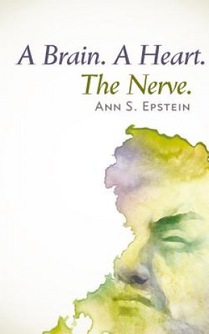 Knjiga Brain. A Heart. The Nerve ANN S EPSTEIN