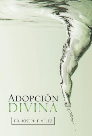 Книга Adopcion Divina DR. JOSEPH F. VELEZ