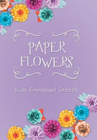 Kniha Paper Flowers Kias Emmanuel Creech