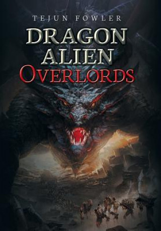 Knjiga Dragon Alien Overlords Tejun Fowler