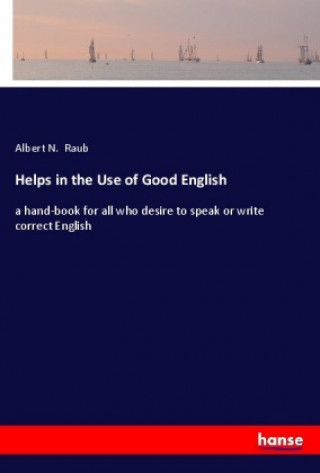 Carte Helps in the Use of Good English Albert N. Raub