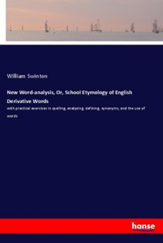 Книга New Word-analysis, Or, School Etymology of English Derivative Words William Swinton