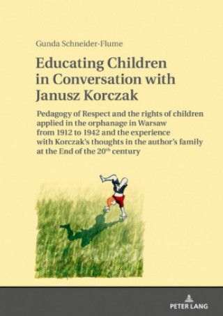 Kniha Educating Children in Conversation with Janusz Korczak Gunda Schneider