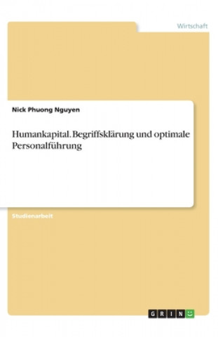 Kniha Humankapital. Begriffsklärung und optimale Personalführung Nick Phuong Nguyen