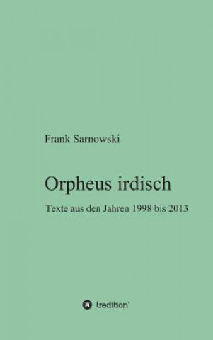 Könyv Orpheus irdisch Frank Sarnowski