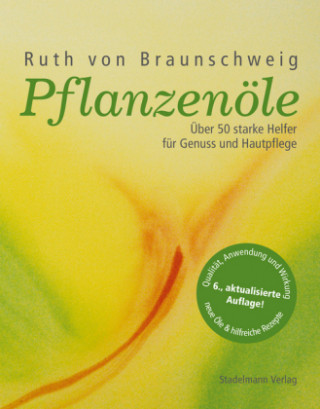 Kniha Pflanzenöle - Qualität, Anwendung und Wirkung Ruth von Braunschweig