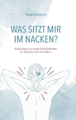 Könyv Was sitzt mir im Nacken? Birgit Deutsch