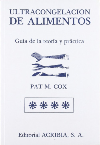 Könyv ULTRACONGELACIÓN DE ALIMENTOS. GUÍA DE LA TEORÍA/PRÁCTICA P. M. COX