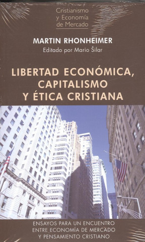 Kniha LIBERTAD ECONÓMICA, CAPITALISMO Y ÈTICA CRISTIANA MARTIN RHONHEIMER