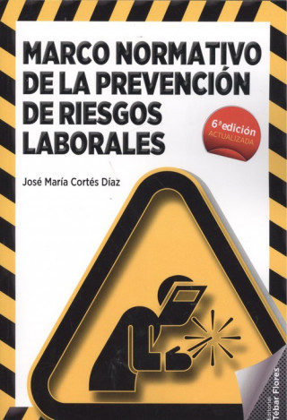 Könyv MARCO NORMATIVO DE LA PRECENCIÓN DE RIESGOS LABORALES JOSE MARIA CORTES DIAZ