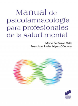 Kniha MANUAL DE PSICOFARMACOLOGÍA PARA PROFESIONALES DE LA SALUD MENTAL MARIA F. BRAVO ORTIZ