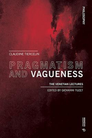Könyv Pragmatism and Vagueness Claudine Tiercelin
