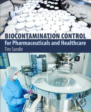 Könyv Biocontamination Control for Pharmaceuticals and Healthcare Tim Sandle