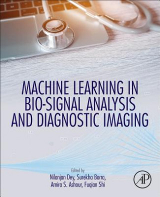 Knjiga Machine Learning in Bio-Signal Analysis and Diagnostic Imaging Nilanjan Dey