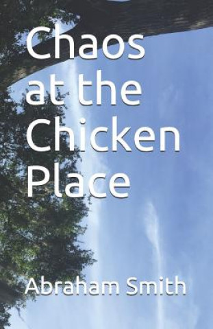 Книга Chaos at the Chicken Place Abraham Smith