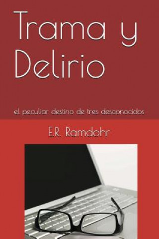 Kniha Trama y Delirio: El Peculiar Destino de Tres Desconocidos E R Ramdohr