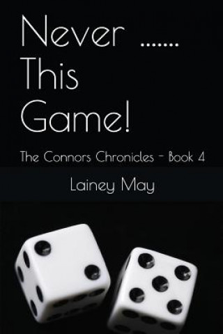 Libro Never ....... This Game!: The Connors Chronicles - Book 4 Lainey May