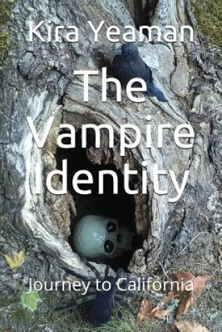 Carte The Vampire Identity: Journey to California Kira Yeaman