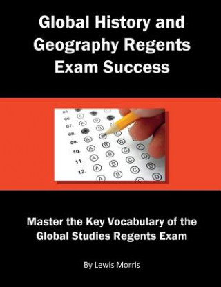 Knjiga Global History and Geography Regents Exam Success: Master the Key Vocabulary of the Global Studies Regents Exam Lewis Morris