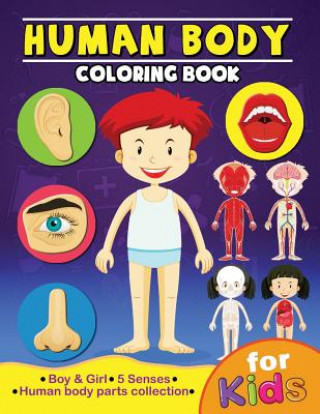 Carte Human Body Coloring Book for Kids: Anatomy and 5 Senses Activity Learning Work for Boys and Girls Rocket Publishing