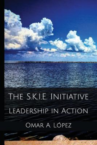 Buch The S.K.i.e. Initiative: Leadership in Action Omar a Lopez