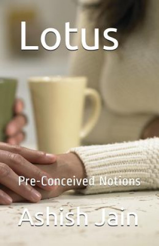 Buch Lotus: Pre-Conceived Notions Ashish Jain
