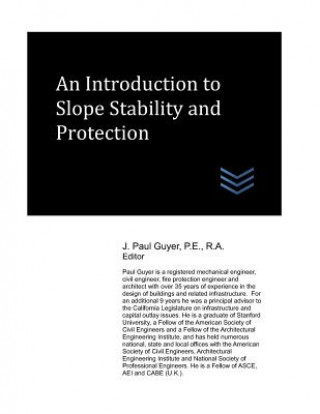 Kniha An Introduction to Slope Stability and Protection J Paul Guyer