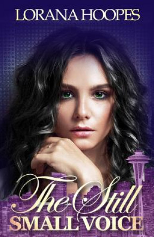 Knjiga The Still Small Voice: A Christian Speculative Fiction Lorana Hoopes