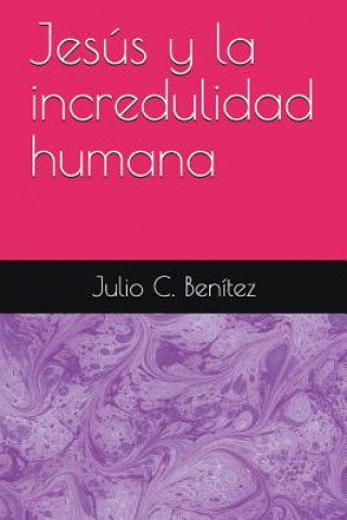 Knjiga Jesús Y La Incredulidad Humana Arthur Pink Juan Carlos Ryle