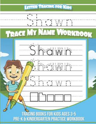 Book Shawn Letter Tracing for Kids Trace my Name Workbook: Tracing Books for Kids ages 3 - 5 Pre-K & Kindergarten Practice Workbook Yolie Davis