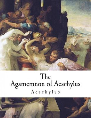 Kniha The Agamemnon of Aeschylus: The Greek Tragedies Aeschylus