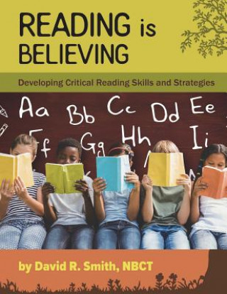 Kniha Reading Is Believing: Developing Critical Reading Skills and Strategies David R Smith
