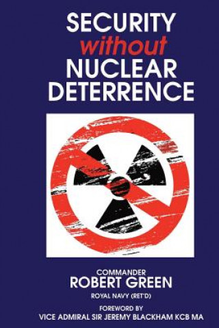 Knjiga Security Without Nuclear Deterrence Cmdr Robert D Green Ret