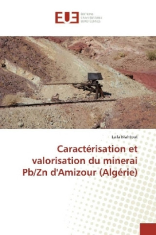 Carte Caractérisation et valorisation du minerai Pb/Zn d'Amizour (Algérie) Laila Mahtout