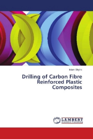 Carte Drilling of Carbon Fibre Reinforced Plastic Composites Islam Shyha