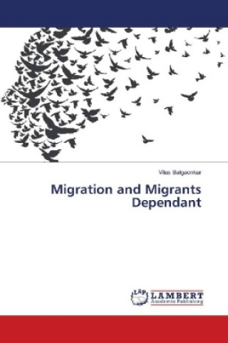 Knjiga Migration and Migrants Dependant Vilas Balgaonkar