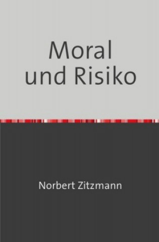 Kniha Moral und Risiko Norbert Zitzmann