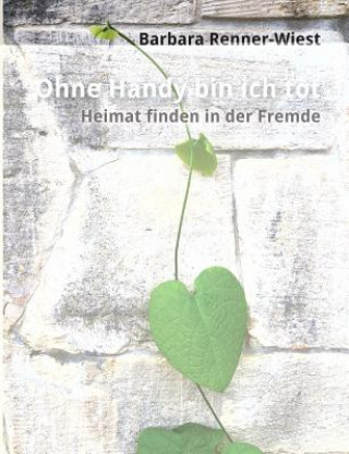 Книга Ohne Handy bin ich tot Barbara Renner-Wiest