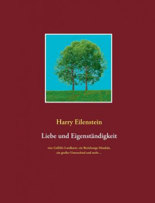 Knjiga Liebe und Eigenstandigkeit Harry Eilenstein