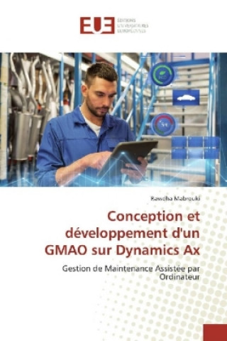 Kniha Conception et developpement d'un GMAO sur Dynamics Ax Rawdha Mabrouki