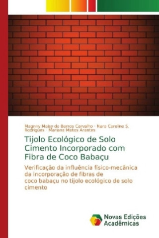 Kniha Tijolo Ecológico de Solo Cimento Incorporado com Fibra de Coco Babaçu Magnny Maisy de Barros Carvalho