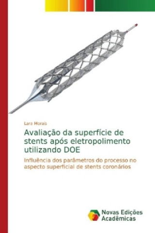 Книга Avaliacao da superficie de stents apos eletropolimento utilizando DOE Lara Morais