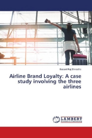 Book Airline Brand Loyalty: A case study involving the three airlines Basant Raj Shrestha