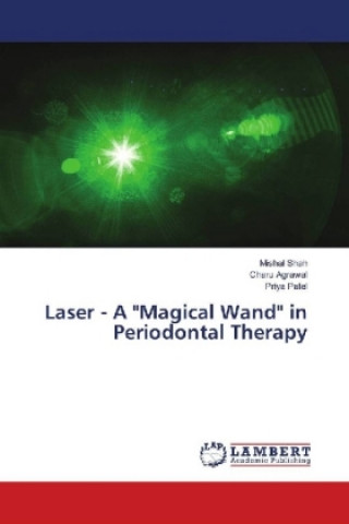 Kniha Laser - A "Magical Wand" in Periodontal Therapy Mishal Shah