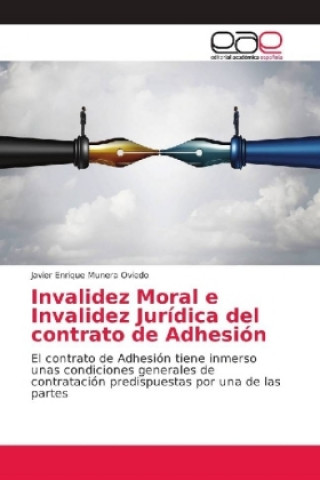 Книга Invalidez Moral e Invalidez Jurídica del contrato de Adhesión Javier Enrique Munera Oviedo