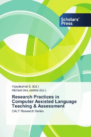 Könyv Research Practices in Computer Assisted Language Teaching & Assessment Vijayakumar S.