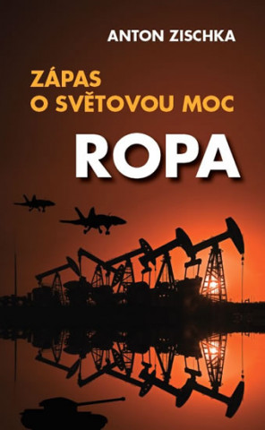 Kniha Ropa - Zápas o světovou moc Anton Zischka