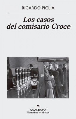 Könyv LOS CASOS DEL COMISARIO CROCE RICARDO PIGLIA