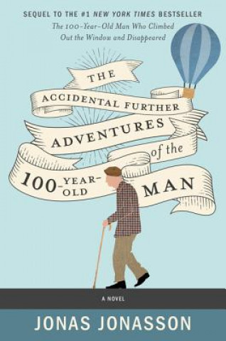 Kniha The Accidental Further Adventures of the Hundred-Year-Old Man Jonas Jonasson