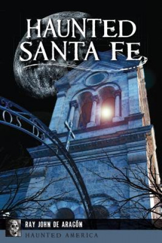 Libro Haunted Santa Fe Ray John De Aragon